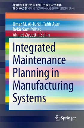 Al-Turki / Ayar / Yilbas |  Integrated Maintenance Planning in Manufacturing Systems | eBook | Sack Fachmedien