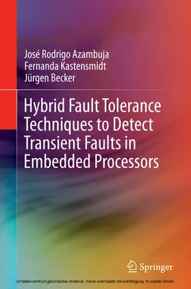 Azambuja / Kastensmidt / Becker | Hybrid Fault Tolerance Techniques to Detect Transient Faults in Embedded Processors | E-Book | sack.de