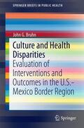 Bruhn |  Culture and Health Disparities | Buch |  Sack Fachmedien