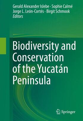 Islebe / Schmook / Calmé |  Biodiversity and Conservation of the Yucatán Peninsula | Buch |  Sack Fachmedien