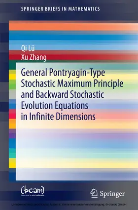 Lü / Lu / Zhang | General Pontryagin-Type Stochastic Maximum Principle and Backward Stochastic Evolution Equations in Infinite Dimensions | E-Book | sack.de
