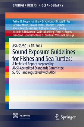 Popper / Halvorsen / Hawkins |  ASA S3/SC1.4 TR-2014 Sound Exposure Guidelines for Fishes and Sea Turtles: A Technical Report prepared by ANSI-Accredited Standards Committee S3/SC1 and registered with ANSI | Buch |  Sack Fachmedien