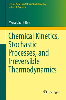 Santillán |  Chemical Kinetics, Stochastic Processes, and Irreversible Thermodynamics | Buch |  Sack Fachmedien