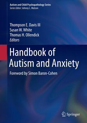 Davis III / Ollendick / White | Handbook of Autism and Anxiety | Buch | 978-3-319-06795-7 | sack.de