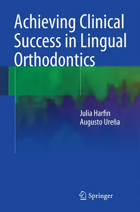Harfin / Ureña | Achieving Clinical Success in Lingual Orthodontics | Buch | 978-3-319-06831-2 | www.sack.de