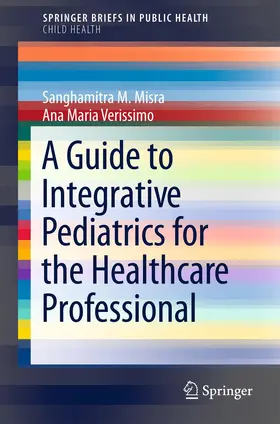 Misra / Verissimo |  A Guide to Integrative Pediatrics for the Healthcare Professional | Buch |  Sack Fachmedien