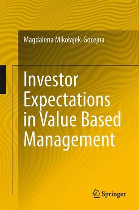 Mikolajek-Gocejna / Mikolajek-Gocejna | Investor Expectations in Value Based Management | Buch | 978-3-319-06846-6 | sack.de