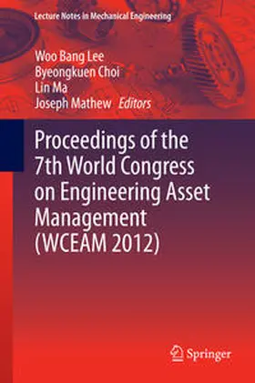 Lee / Choi / Ma |  Proceedings of the 7th World Congress on Engineering Asset Management (WCEAM 2012) | eBook | Sack Fachmedien
