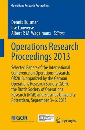 Huisman / Wagelmans / Louwerse | Operations Research Proceedings 2013 | Buch | 978-3-319-07000-1 | sack.de