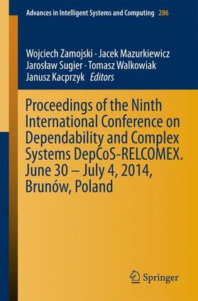 Zamojski / Mazurkiewicz / Kacprzyk | Proceedings of the Ninth International Conference on Dependability and Complex Systems DepCoS-RELCOMEX. June 30 ¿ July 4, 2014, Brunów, Poland | Buch | 978-3-319-07012-4 | sack.de