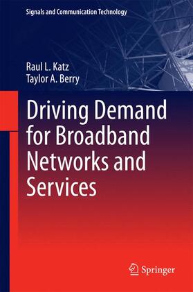 Berry / Katz | Driving Demand for Broadband Networks and Services | Buch | 978-3-319-07196-1 | sack.de