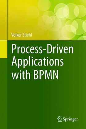 Stiehl | Process-Driven Applications with BPMN | Buch | 978-3-319-07217-3 | sack.de