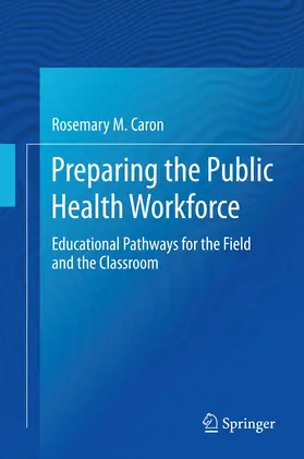 Caron | Preparing the Public Health Workforce | Buch | 978-3-319-07289-0 | www.sack.de