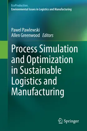 Pawlewski / Greenwood |  Process Simulation and Optimization in Sustainable Logistics and Manufacturing | eBook | Sack Fachmedien