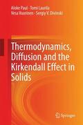Paul / Divinski / Laurila |  Thermodynamics, Diffusion and the Kirkendall Effect in Solids | Buch |  Sack Fachmedien