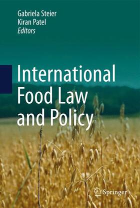 Steier / Patel | International Food Law and Policy | Buch | 978-3-319-07541-9 | sack.de