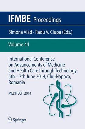 Ciupa / Vlad | International Conference on Advancements of Medicine and Health Care through Technology; 5th ¿ 7th June 2014, Cluj-Napoca, Romania | Buch | 978-3-319-07652-2 | sack.de