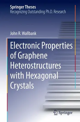 Wallbank |  Electronic Properties of Graphene Heterostructures with Hexagonal Crystals | Buch |  Sack Fachmedien