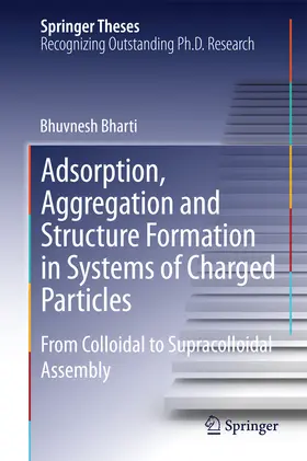 Bharti | Adsorption, Aggregation and Structure Formation in Systems of Charged Particles | E-Book | www.sack.de
