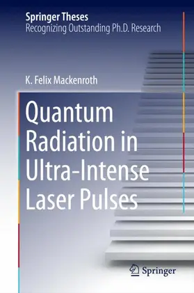 Mackenroth |  Quantum Radiation in Ultra-Intense Laser Pulses | Buch |  Sack Fachmedien