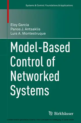 Garcia / Antsaklis / Montestruque | Model-Based Control of Networked Systems | E-Book | sack.de