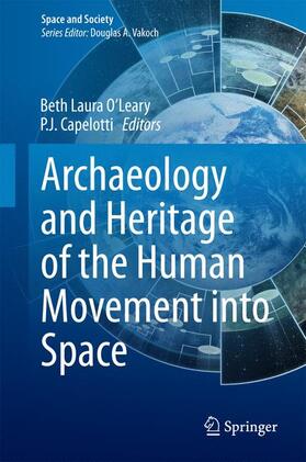 Capelotti / O’Leary |  Archaeology and Heritage of the Human Movement into Space | Buch |  Sack Fachmedien