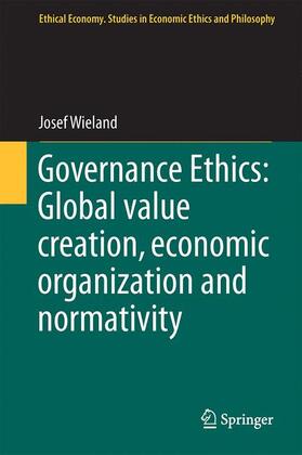 Wieland |  Governance Ethics: Global value creation, economic organization and normativity | Buch |  Sack Fachmedien