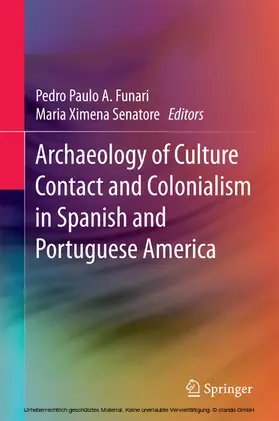 Funari / Senatore |  Archaeology of Culture Contact and Colonialism in Spanish and Portuguese America | eBook | Sack Fachmedien