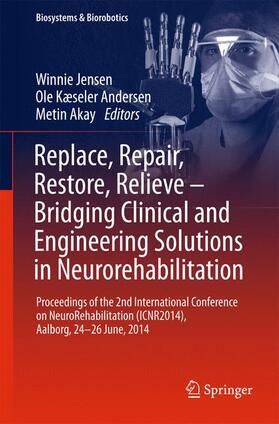 Jensen / Akay / Andersen | Replace, Repair, Restore, Relieve ¿ Bridging Clinical and Engineering Solutions in Neurorehabilitation | Buch | 978-3-319-08071-0 | sack.de