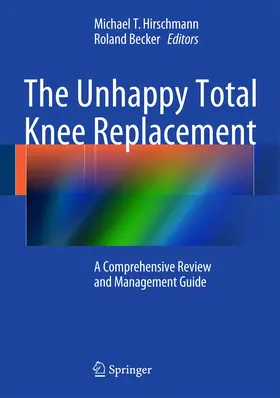 Becker / Hirschmann |  The Unhappy Total Knee Replacement | Buch |  Sack Fachmedien