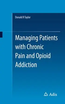 Taylor | Managing Patients with Chronic Pain and Opioid Addiction | Buch | 978-3-319-08110-6 | www.sack.de