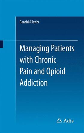 Taylor | Managing Patients with Chronic Pain and Opioid Addiction | Buch | 978-3-319-08110-6 | sack.de