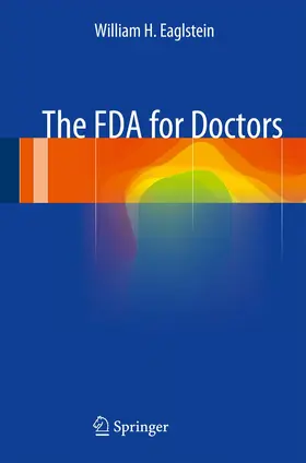Eaglstein | The FDA for Doctors | Buch | 978-3-319-08361-2 | www.sack.de