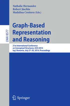 Hernandez / Jäschke / Croitoru |  Graph-Based Representation and Reasoning | eBook | Sack Fachmedien