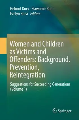 Kury / Shea / Redo |  Women and Children as Victims and Offenders: Background, Prevention, Reintegration | Buch |  Sack Fachmedien