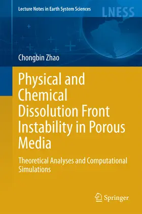 Zhao |  Physical and Chemical Dissolution Front Instability in Porous Media | eBook | Sack Fachmedien