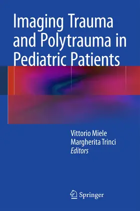 Trinci / Miele | Imaging Trauma and Polytrauma in Pediatric Patients | Buch | 978-3-319-08523-4 | www.sack.de