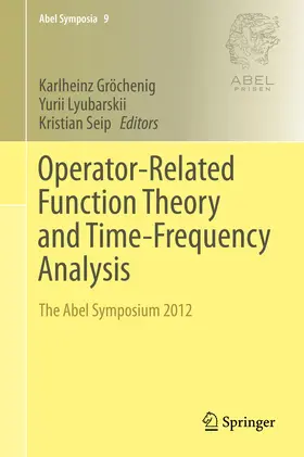Gröchenig / Lyubarskii / Seip | Operator-Related Function Theory and Time-Frequency Analysis | E-Book | sack.de