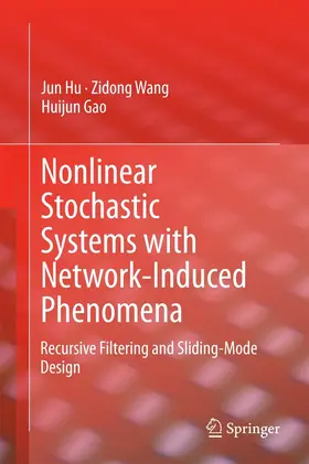 Hu / Wang / Gao | Nonlinear Stochastic Systems with Network-Induced Phenomena | E-Book | sack.de