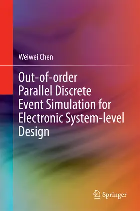 Chen | Out-of-order Parallel Discrete Event Simulation for Electronic System-level Design | E-Book | sack.de