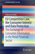 Ferretti |  EU Competition Law, the Consumer Interest and Data Protection | Buch |  Sack Fachmedien