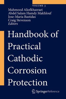 Aliofkhazraei / Makhlouf / Bastidas |  Handbook of Practical Cathodic Corrosion Protection | Buch |  Sack Fachmedien