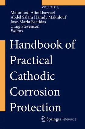 Aliofkhazraei / Makhlouf / Bastidas |  Handbook of Practical Cathodic Corrosion Protection | Buch |  Sack Fachmedien