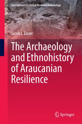 Sauer | The Archaeology and Ethnohistory of Araucanian Resilience | E-Book | www.sack.de