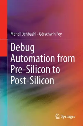 Fey / Dehbashi |  Debug Automation from Pre-Silicon to Post-Silicon | Buch |  Sack Fachmedien