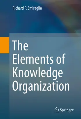 Smiraglia |  The Elements of Knowledge Organization | eBook | Sack Fachmedien