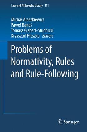 Araszkiewicz / Pleszka / Banas | Problems of Normativity, Rules and Rule-Following | Buch | 978-3-319-09374-1 | sack.de