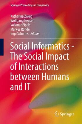 Zweig / Neuser / Scholtes | Socioinformatics - The Social Impact of Interactions between Humans and IT | Buch | 978-3-319-09377-2 | sack.de