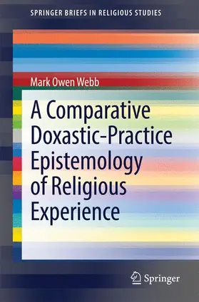 Webb |  A Comparative Doxastic-Practice Epistemology of Religious Experience | Buch |  Sack Fachmedien