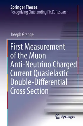 Grange | First Measurement of the Muon Anti-Neutrino Charged Current Quasielastic Double-Differential Cross Section | E-Book | www.sack.de